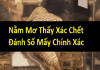 Nằm mơ thấy xác chết đánh con gì?