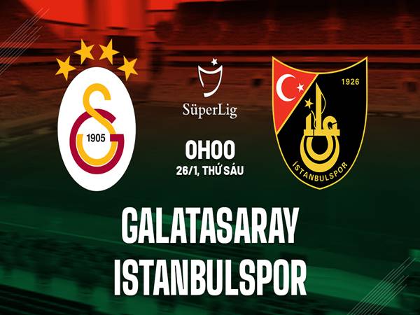 Nhận định trận Galatasaray vs Istanbulspor